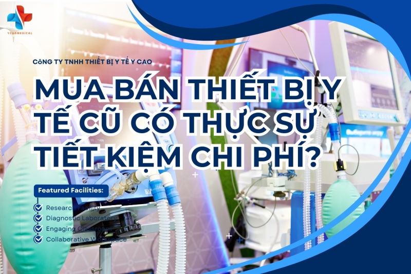 mua ban thiet bi y te cu co thuc su tiet kiem chi phi