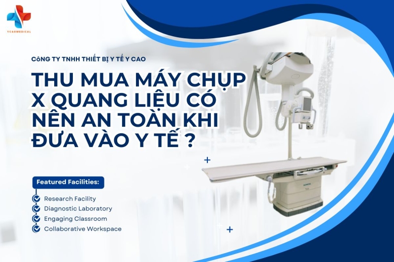 thu mua may chup x quang lieu co nen an toan khi dua vao y te